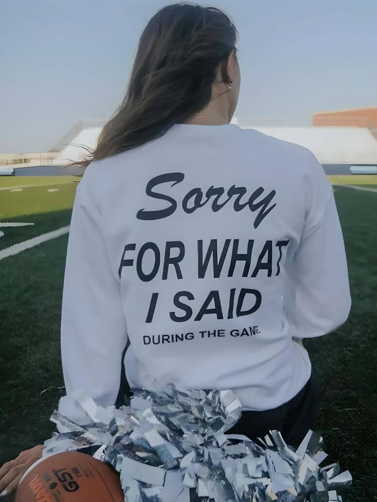 Sorry For What I Said Sweatshirt Crop